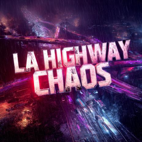 LA HIGHWAY CHAOS (Slowed) cover art