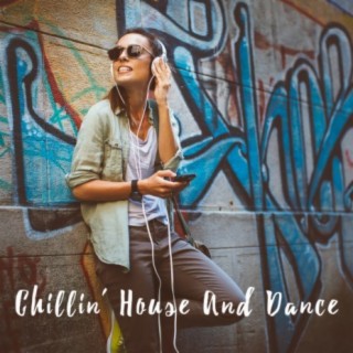 Chillin' House And Dance