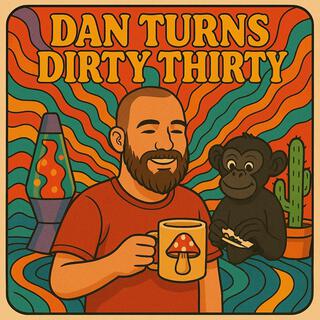 Dan turns dirty thirty instrumentals