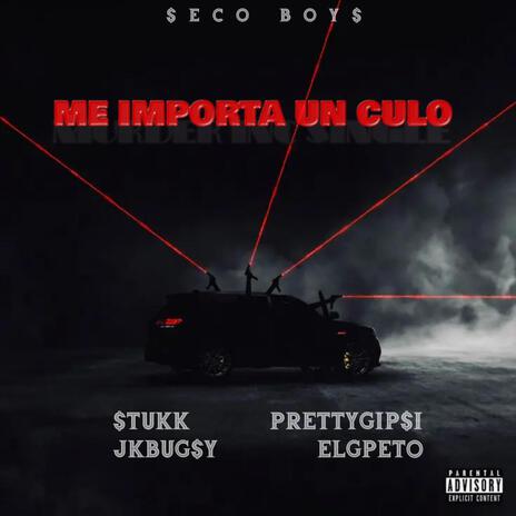 ME IMPORTA UN CULO ft. Pretty Gipsi, Stukk, El G-Peto & SECO BOYS cover art