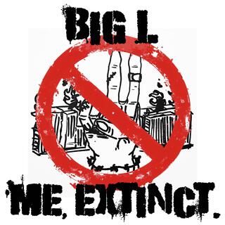 Me, Extinct. (BIG L)