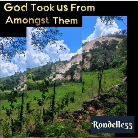 God Took Us From Amongst Them