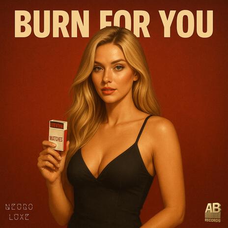 Burn For You