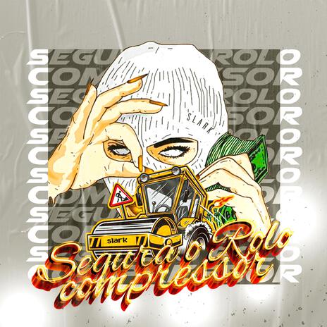 Segura o rolo Compressor (eletrofunk) cover art