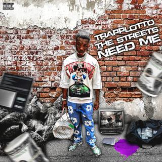 The Streets Need Me