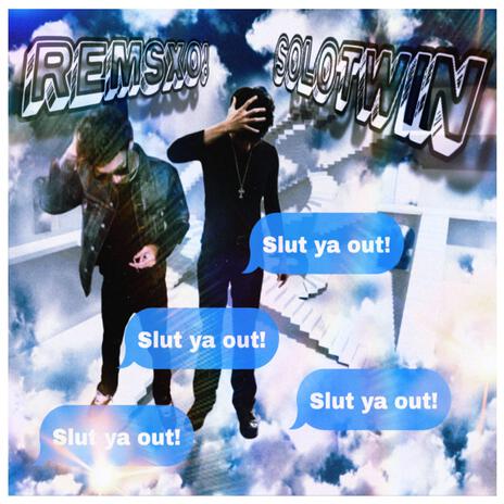 slut ya out ft. remsxo! cover art