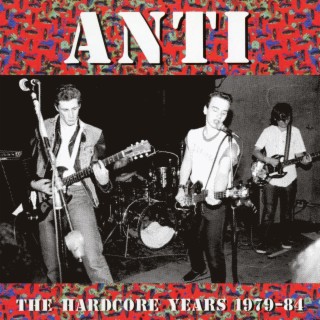 The Hardcore Years 1979 - 84