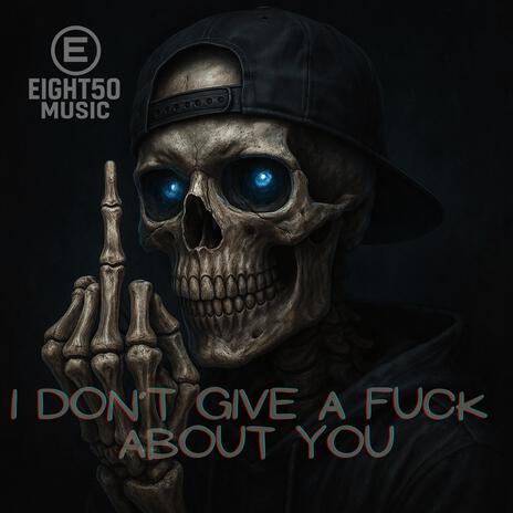 I Don't Give a Fuck About You cover art