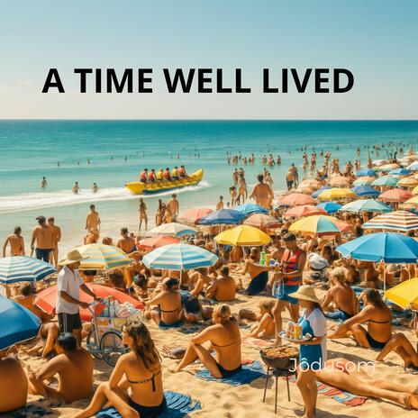 A TIME WELL LIVED