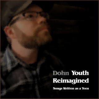 Youth Reimagined: Songs Written As A Teen