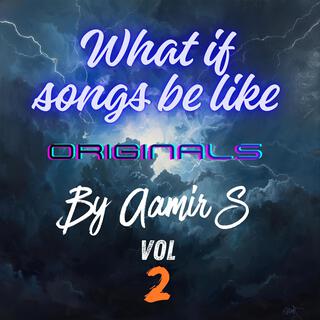 What if songs be like Originals, Vol. 2