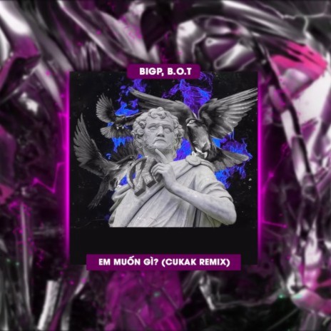 Em Muốn Gì? (Cukak Remix) ft. B.O.T cover art