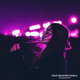 Cold Hearted World (The Anthology)