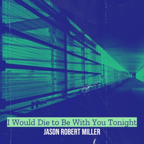 I Would Die to Be With You Tonight cover art