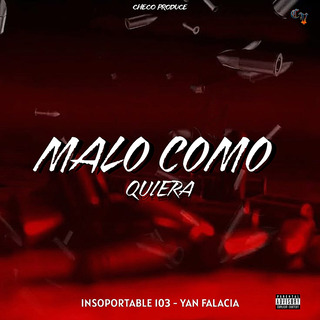 Malo Como Quiera ft. insoportable 103 & Yan Falacia cover art