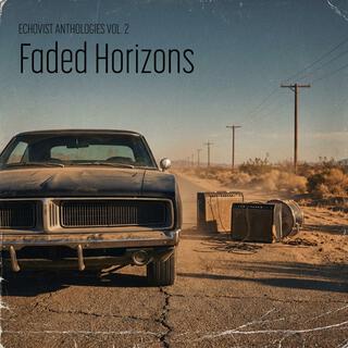 Echovist Anthologies Vol. 2: Faded Horizons