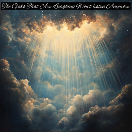 The Gods That Are Laughing Wont Listen Anymore cover art