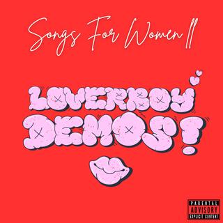 Songs For Women ll: Loverboy Demos!