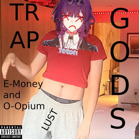 Trap gods lust for men. (rawdog)