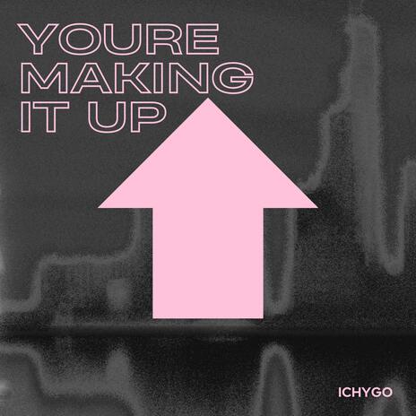 Youre making it up cover art