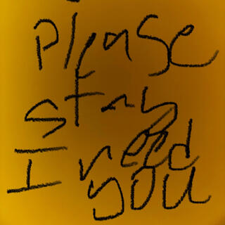 Please stay I need you