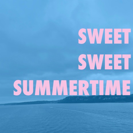 Sweet Sweet Summertime cover art
