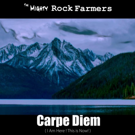 Carpe Diem (I Am Here! This Is Now!)
