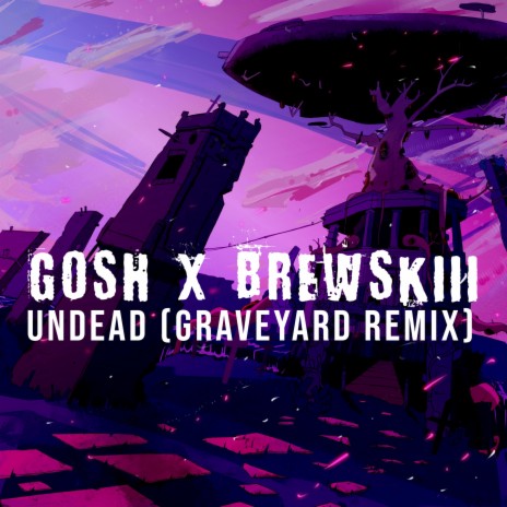 Undead (Graveyard Remix) ft. GOSH cover art