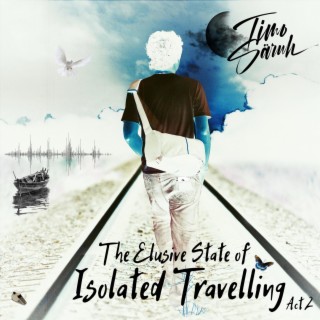 The Elusive State of Isolated Travelling, Act 2