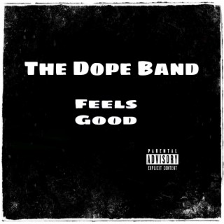 The Dope Band Feels Good