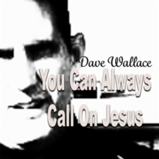 You Can Always Call on Jesus