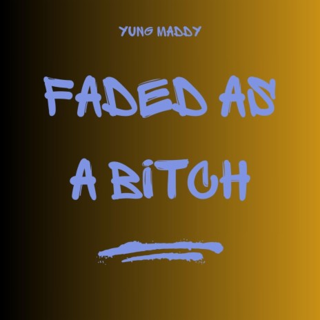 Faded As A Bitch cover art