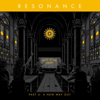 Resonance Part 4: A New Way Out