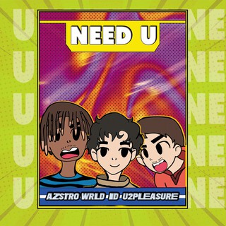 Need U ft. U2pleasure & Azstro Wrld cover art