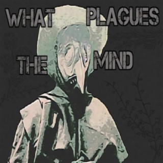 What Plagues the Mind