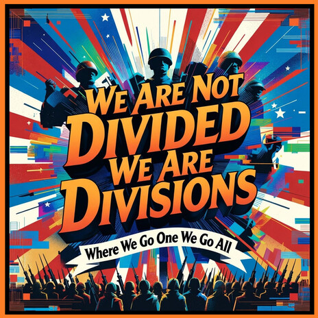 We Are Not Divided We Are Divisions