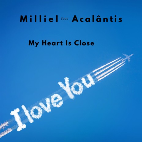 My Heart Is Close (I Love You) ft. Acalântis cover art