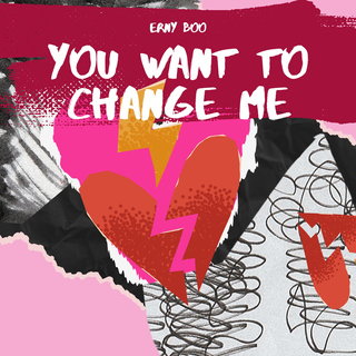 You Want to change Me
