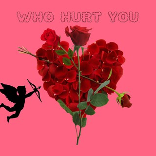 Who Hurt You