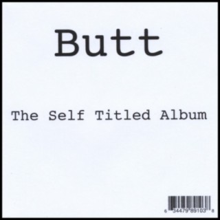 Butt - the Self Titled Album