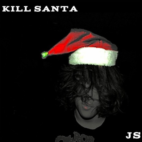Kill Santa (can you hear me)