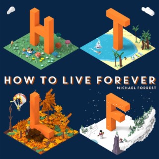 How to Live Forever