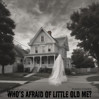 Who's Afraid of Little Old Me?