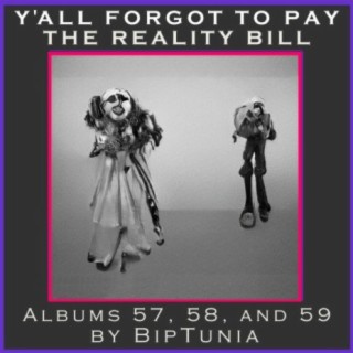 Y'all Forgot to Pay the Reality Bill