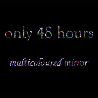 Only 48 Hours