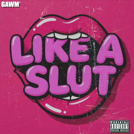 Like A Slut (GAWM FLIP)