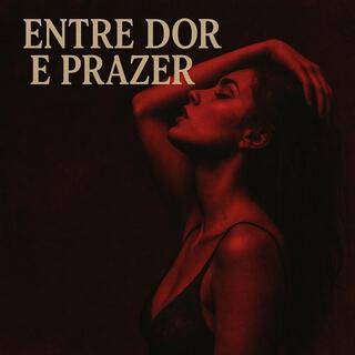 ENTRE DOR E PREZER