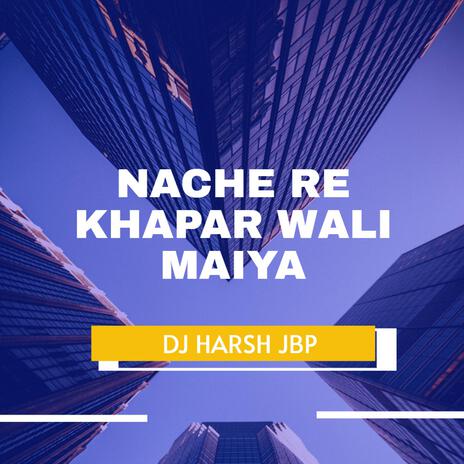 NACHE RE KHAPAR WALI MAIYA
