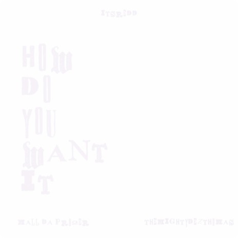 How Do You Want It ft. Mall Da Pro2er & TheMightyDezThomas cover art