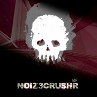 NOIZ3CRUSHR